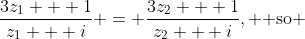\frac{3z_1 + 1}{z_1 + i} = \frac{3z_2 + 1}{z_2 + i}, \text{ so }