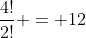 \frac{4!}{2!} = 12