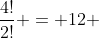 \frac{4!}{2!} = 12 