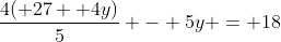 \frac{4( 27 +4y)}{5} - 5y = 18