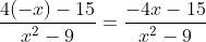 \frac{4(-x)-15}{x^2-9}=\frac{-4x-15}{x^2-9}