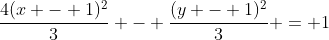\frac{4(x - 1)^2}{3} - \frac{(y - 1)^2}{3} = 1