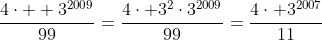 \frac{4\cdot  3^{2009}}{99}=\frac{4\cdot 3^2\cdot3^{2009}}{99}=\frac{4\cdot 3^{2007}}{11}