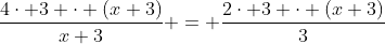 \frac{4\cdot 3 \cdot (x+3)}{x+3} = \frac{2\cdot 3 \cdot (x+3)}3