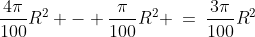 \frac{4\pi}{100}R^2 - \frac{\pi}{100}R^2 \:=\:\frac{3\pi}{100}R^2