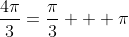 \frac{4\pi}{3}=\frac{\pi}{3} + \pi