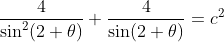 \frac{4}{\sin^2(2 \theta)}+\frac{4}{\sin(2 \theta)}=c^2