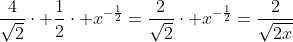 \frac{4}{\sqrt{2}}\cdot \frac{1}{2}\cdot x^{-\frac{1}{2}}=\frac{2}{\sqrt{2}}\cdot x^{-\frac{1}{2}}=\frac{2}{\sqrt{2x}}