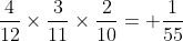 \frac{4}{12}\times\frac{3}{11}\times\frac{2}{10}= \frac{1}{55}