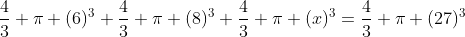 \frac{4}{3} \pi (6)^3+\frac{4}{3} \pi (8)^3+\frac{4}{3} \pi (x)^3=\frac{4}{3} \pi (27)^3