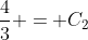 \frac{4}{3} = C_2