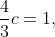\frac{4}{3}c=1,~c=\frac{3}{4}