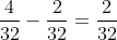 \frac{4}{32}-\frac{2}{32}=\frac{2}{32}