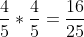 \frac{4}{5}*\frac{4}{5}=\frac{16}{25}