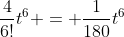 \frac{4}{6!}t^6 = \frac{1}{180}t^6