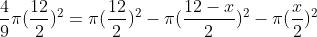 \frac{4}{9}\pi(\frac{12}{2})^2=\pi(\frac{12}{2})^2-\pi(\frac{12-x}{2})^2-\pi(\frac{x}{2})^2
