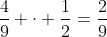 \frac{4}{9} \cdot \frac{1}{2}=\frac{2}{9}