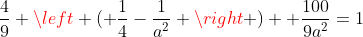 \frac{4}{9} \left ( \frac{1}{4}-\frac{1}{a^2} \right ) +\frac{100}{9a^2}=1