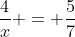 \frac{4}{x} = \frac{5}{7}