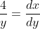 \frac{4}{y}=\frac{dx}{dy}
