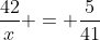 \frac{42}{x} = \frac{5}{41}