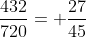 \frac{432}{720}= \frac{27}{45}