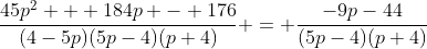 \frac{45p^2 + 184p - 176}{(4-5p)(5p-4)(p+4)} = \frac{-9p-44}{(5p-4)(p+4)}