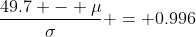 \frac{49.7 - \mu}{\sigma} = 0.996