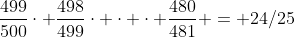 \frac{499}{500}\cdot \frac{498}{499}\cdot \cdot \cdot \frac{480}{481} = 24/25