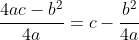 \frac{4ac-b^2}{4a}=c-\frac{b^2}{4a}