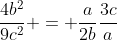 \frac{4b^2}{9c^2} = \frac{a}{2b}\frac{3c}{a}