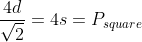 \frac{4d}{\sqrt{2}}=4s=P_{square}