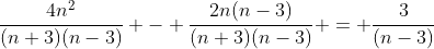 \frac{4n^2}{(n+3)(n-3)} - \frac{2n(n-3)}{(n+3)(n-3)} = \frac{3}{(n-3)}