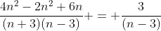 \frac{4n^2-2n^2+6n}{(n+3)(n-3)} = \frac{3}{(n-3)}