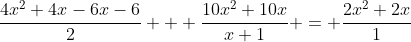 \frac{4x^{2}+4x-6x-6}{2} + \frac{10x^{2}+10x}{x+1} = \frac{2x^{2}+2x}{1}