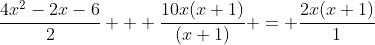 \frac{4x^{2}-2x-6}{2} + \frac{10x(x+1)}{(x+1)} = \frac{2x(x+1)}{1}