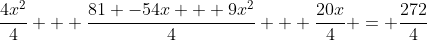 \frac{4x^2}{4} + \frac{81 -54x + 9x^2}{4} + \frac{20x}{4} = \frac{272}{4}