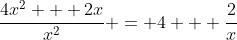 \frac{4x^2 + 2x}{x^2} = 4 + \frac{2}{x}