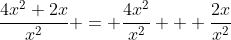 \frac{4x^2+2x}{x^2} = \frac{4x^2}{x^2} + \frac{2x}{x^2}