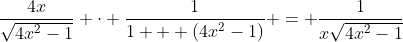 \frac{4x}{\sqrt{4x^2-1}} \cdot \frac{1}{1 + (4x^2-1)} = \frac{1}{x\sqrt{4x^2-1}}