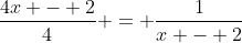 \frac{4x - 2}{4} = \frac{1}{x - 2}