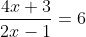 \frac{4x+3}{2x-1}=6