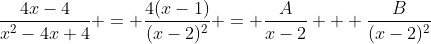 \frac{4x-4}{x^2-4x+4} = \frac{4(x-1)}{(x-2)^2} = \frac{A}{x-2} + \frac{B}{(x-2)^2}