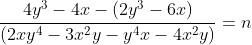 \frac{4y^3-4x-(2y^3-6x)}{(2xy^4-3x^2y-y^4x-4x^2y)}=n