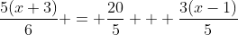 \frac{5(x+3)}{6} = \frac{20}{5} + \frac{3(x-1)}{5}