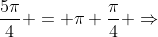\frac{5\pi}{4} = \pi+\frac{\pi}{4} \Rightarrow
