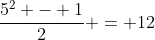 \frac{5^2 - 1}{2} = 12