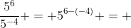 \frac{5^6}{5^{-4}} = 5^{6-(-4)} = 