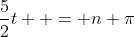 \frac{5}{2}t  = n \pi