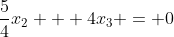 \frac{5}{4}x_2 + 4x_3 = 0